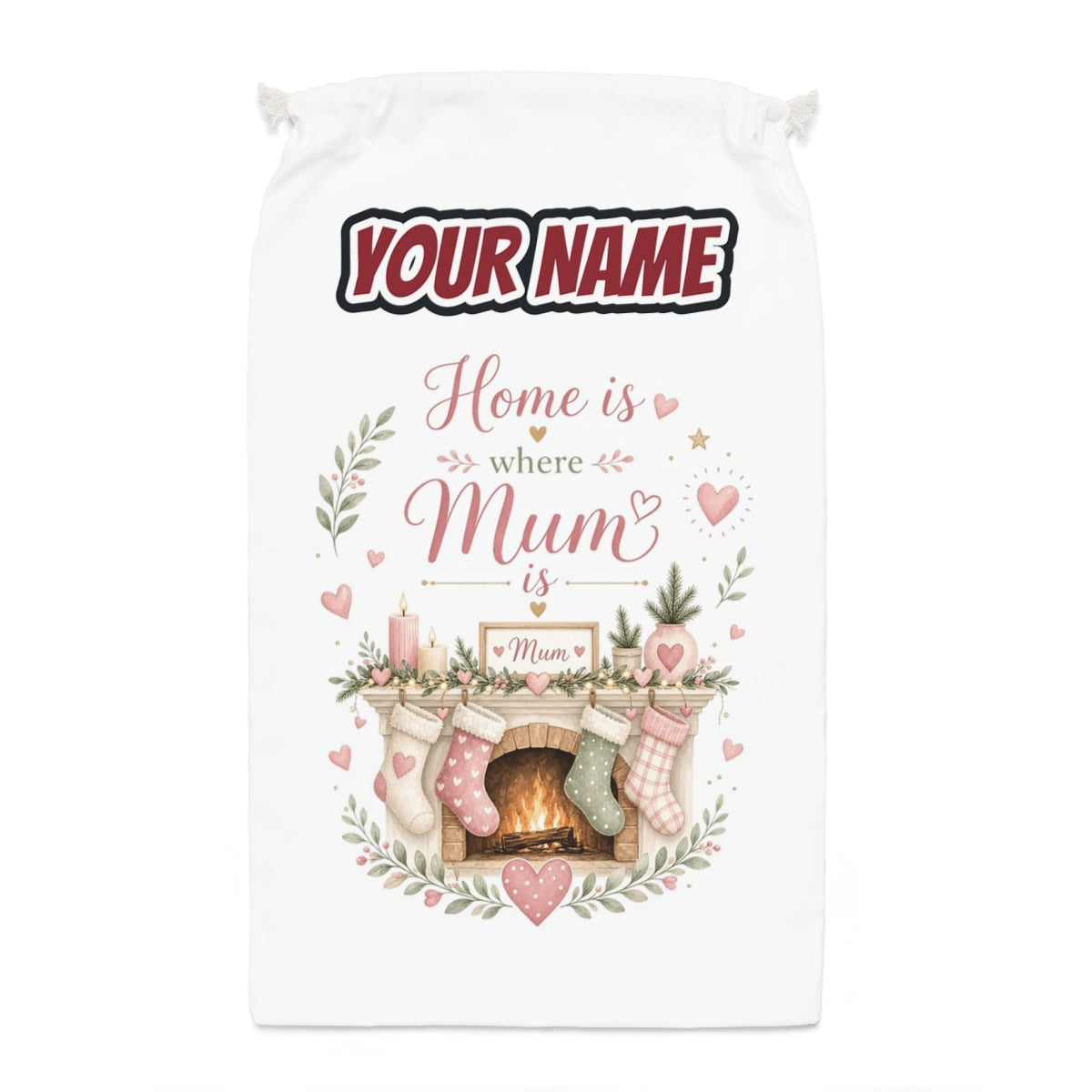 Home Is Where Mum Is Santa sack laid flat, showing the full print